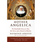 Mother Angelica: The Remarkable Story of a Nun, Her Nerve, and a Network of Miracles - Paperback