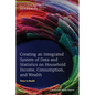 Creating an Integrated System of Data and Statistics on Household Income, Consumption, and Wealth: Time to Build - Paperback