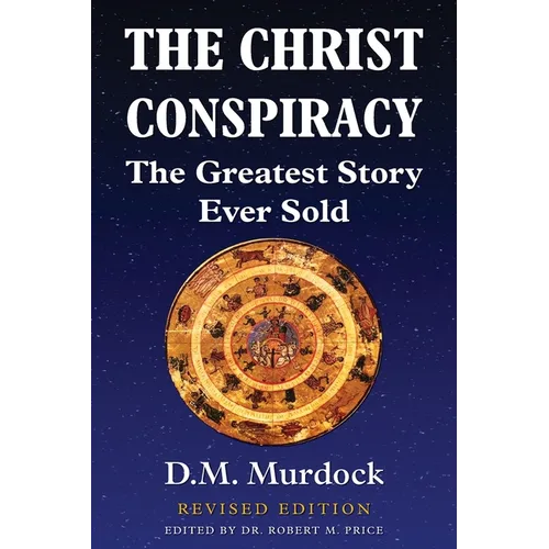 The Christ Conspiracy: The Greatest Story Ever Sold - Revised Edition - Paperback