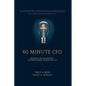 60 Minute CFO: Bridging the Gap Between Business Owner, Banker, and CPA - Paperback