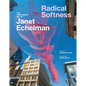 Radical Softness: The Responsive Art of Janet Echelman - Hardcover
