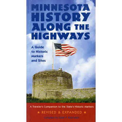 Minnesota History Along the Highways: A Guide to Historic Markers and Sites - Paperback