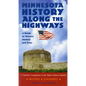 Minnesota History Along the Highways: A Guide to Historic Markers and Sites - Paperback