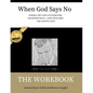 When God Says No The Workbook: Finding the Faith to Overcome Loss, Cope With Grief and Survive Disappointment - Paperback