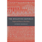 The Byzantine Republic: People and Power in New Rome - Hardcover
