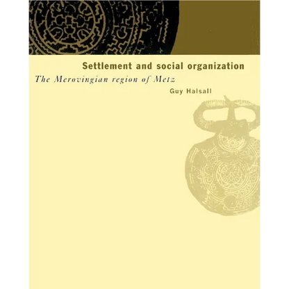 Settlement and Social Organization: The Merovingian Region of Metz - Paperback