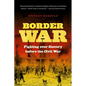 Border War: Fighting over Slavery before the Civil War - Paperback