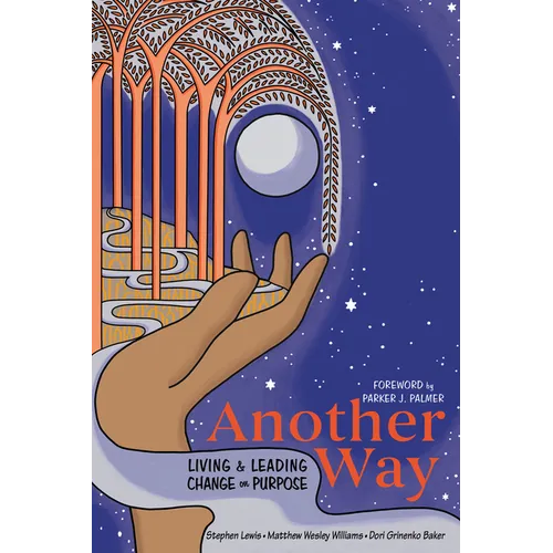 Another Way: Living and Leading Change on Purpose - Paperback