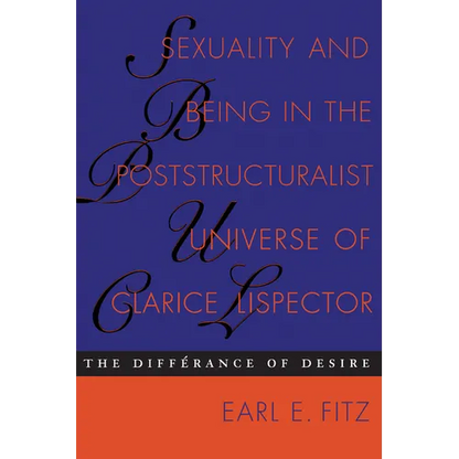 Sexuality and Being in the Poststructuralist Universe of Clarice Lispector: The Differance of Desire - Paperback