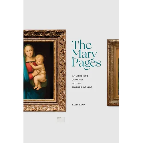 The Mary Pages: An Atheist's Journey to the Mother of God - Hardcover
