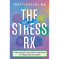 The Stress Rx: A Neurologist's Ayurvedic Prescription for Happiness and Health - Paperback