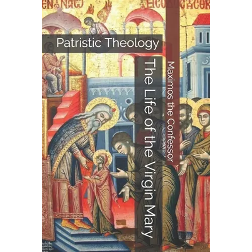 The Life of the Virgin Mary: Patristic Theology - Paperback