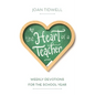 The Heart of a Teacher: Weekly Devotions for the School Year - Paperback