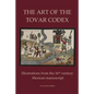 The Art of the Tovar Codex: Illustrations from the 16th century Mexican manuscript - Paperback