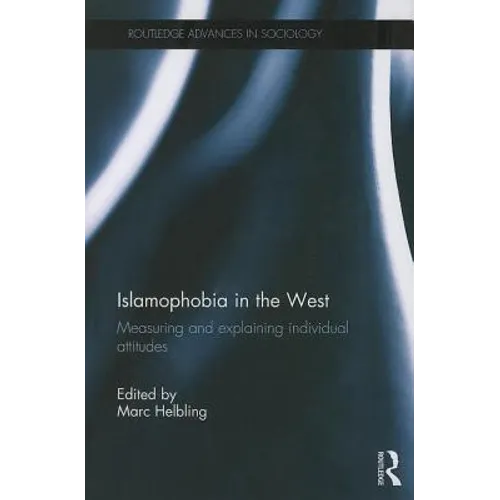Islamophobia in the West: Measuring and Explaining Individual Attitudes - Paperback