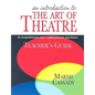 An Introduction to the Art of Theatre--Teacher's Guide: A Comprehensive Text -- Past, Present, and Future - Paperback