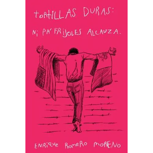 Tortillas duras: ni pa' frijoles alcanza - Paperback