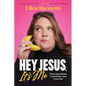 Hey, Jesus, It's Me: I Have Questions, Comments, and Concerns - Hardcover