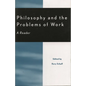 Philosophy and the Problems of Work: A Reader - Paperback