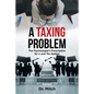 A Taxing Problem: The Psychologist's Prescription for a Just Tax System - Paperback