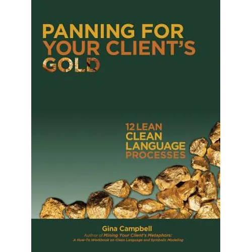 Panning for Your Client's Gold: 12 Lean Clean Language Processes - Paperback
