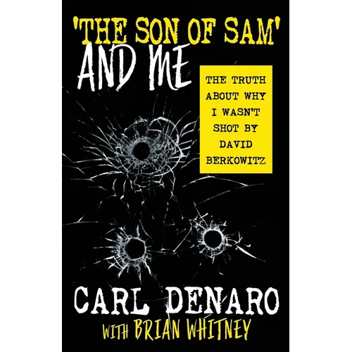 'The Son Of Sam' And Me: The Truth About Why I Wasn't Shot By David Berkowitz - Paperback