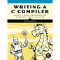 Writing A C Compiler: Build a Real Programming Language from Scratch - Paperback