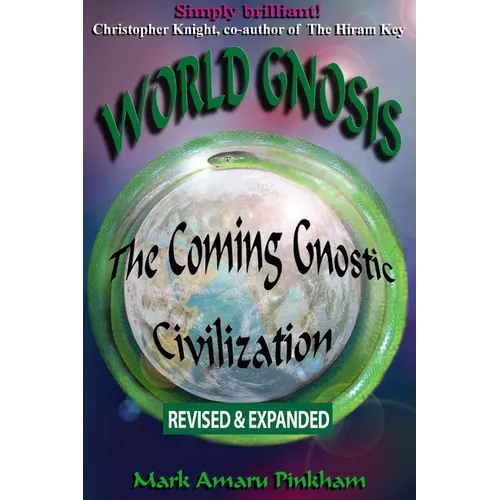World Gnosis: The Coming Gnostic Civilization - Revised & Expanded: The Coming Gnostic Civilization - Revised and Expanded: The Coming Gnostic Civiliz - Paperback