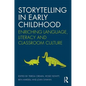 Storytelling in Early Childhood: Enriching Language, Literacy and Classroom Culture - Paperback