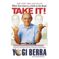 When You Come to a Fork in the Road, Take It!: Inspiration and Wisdom from One of Baseball's Greatest Heroes - Paperback