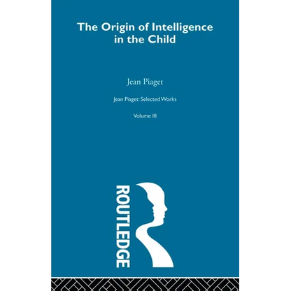 Origin of Intelligence in the Child: Selected Works vol 3 - Paperback