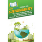 HowExpert Guide to Sustainability: The Ultimate Handbook for Eco-Friendly Tips, Green Lifestyle, and Sustainable Living - Hardcover
