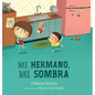 Mi hermano, mi sombra - Hardcover
