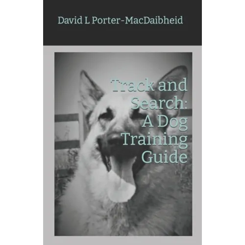 Track and Search: A Dog Training Guide - Paperback