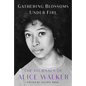 Gathering Blossoms Under Fire: The Journals of Alice Walker, 1965-2000 - Hardcover