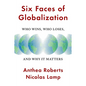 Six Faces of Globalization: Who Wins, Who Loses, and Why It Matters - Hardcover