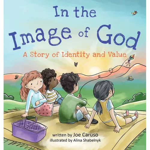 In the Image of God: A Story of Identity and Value - Hardcover