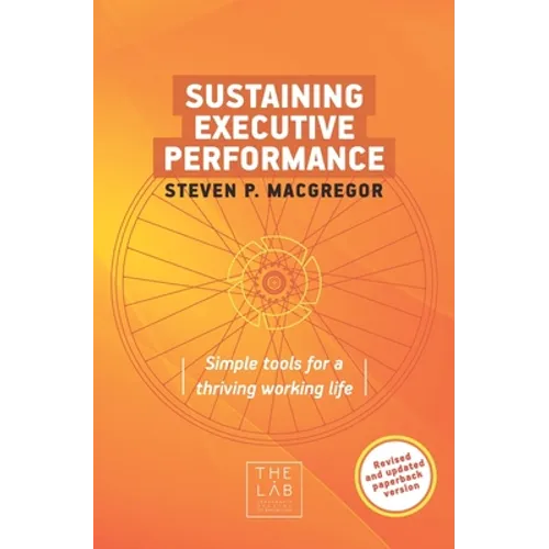 Sustaining Executive Performance: Simple Tools for a Thriving Working Life - Paperback