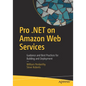 Pro .Net on Amazon Web Services: Guidance and Best Practices for Building and Deployment - Paperback