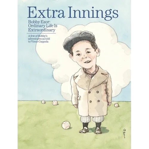 Extra innings: Bobby Ezor: Ordinary Life is Extraordinary - Hardcover