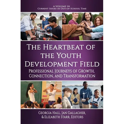 The Heartbeat of the Youth Development Field: Professional Journeys of Growth, Connection, and Transformation - Paperback
