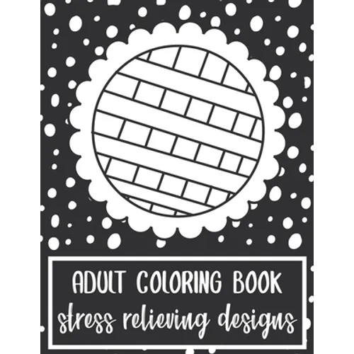 Adult Coloring Book: Stress Relieving Designs - Paperback
