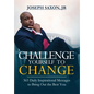Challenge Yourself to Change: 365 Daily Inspirational Messages to Bring Out the Best You - Hardcover