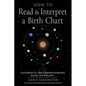 How to Read and Interpret a Birth Chart: Guideposts for Understanding Natal Astrology - Paperback