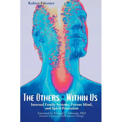 The Others Within Us: Internal Family Systems, Porous Mind, and Spirit Possession - Paperback