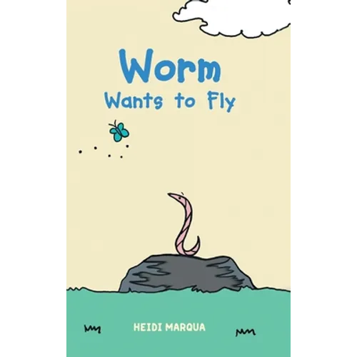 Worm Wants to Fly - Hardcover