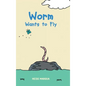 Worm Wants to Fly - Hardcover