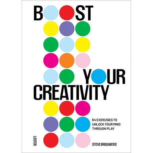 Boost Your Creativity: 64 Exercises to Unlock Your Mind Through Play - Paperback