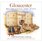 Gloucester: Recreating the Past - Paperback