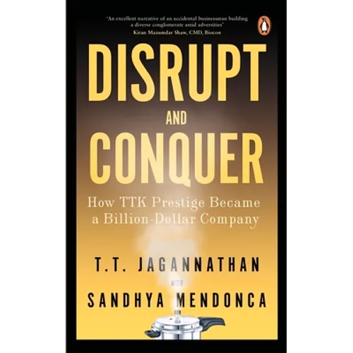 Disrupt and Conquer: How Ttk Prestige Became a Billion Dollar Company - Paperback